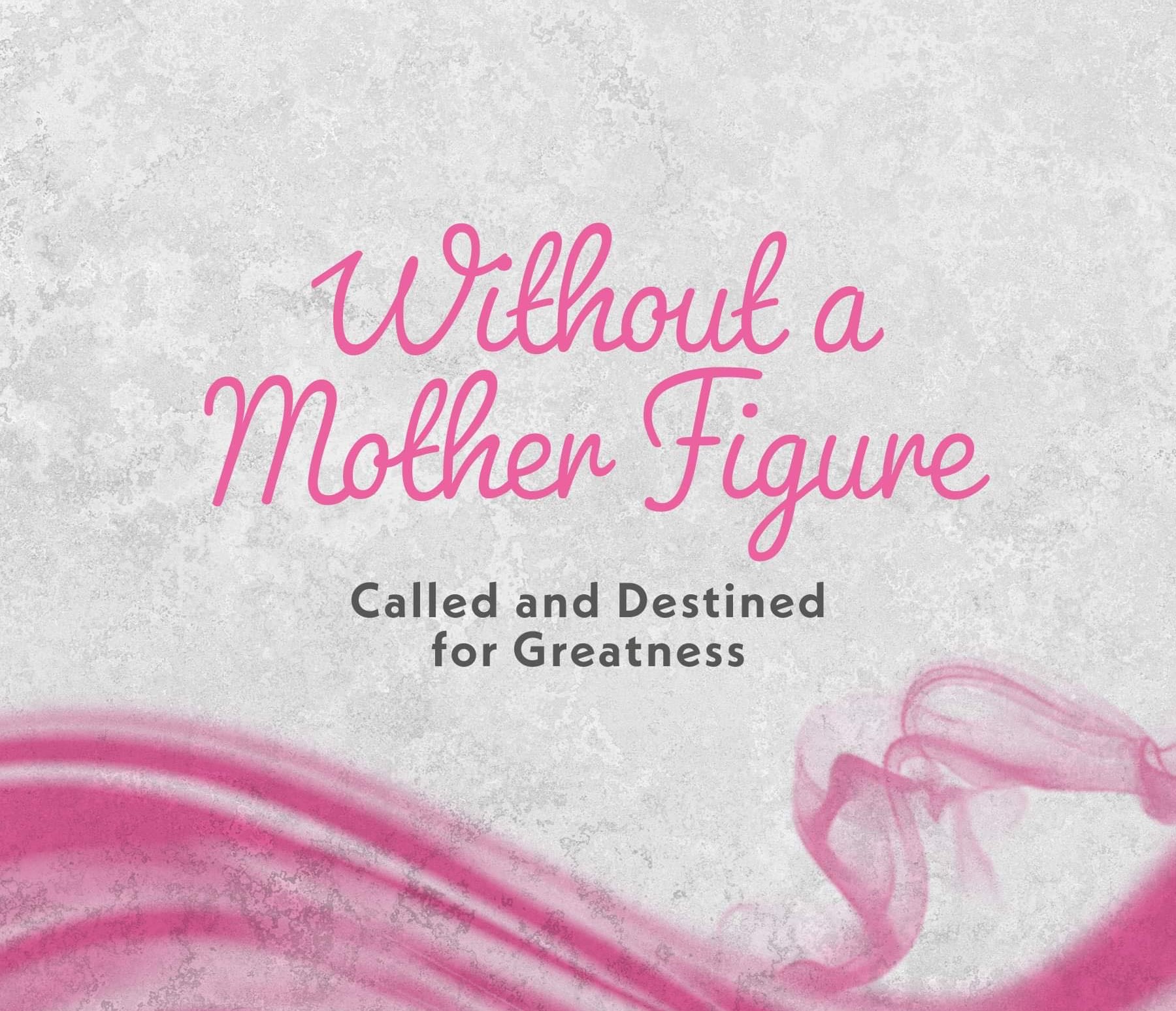 Free Ebook Excerpts  – Without A MotherFigure